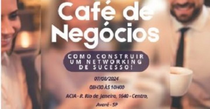ACIA PROMOVE O EVENTO CAFÉ DE NEGÓCIOS NO PRÓXIMO DIA 7 DE AGOSTO