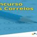 Concurso dos Correios com 3.511 vagas: veja prazo para inscrições e cronograma