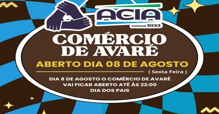 DIA DOS PAIS: Comércio de Avaré estende horário na sexta-feira, 8 de agosto