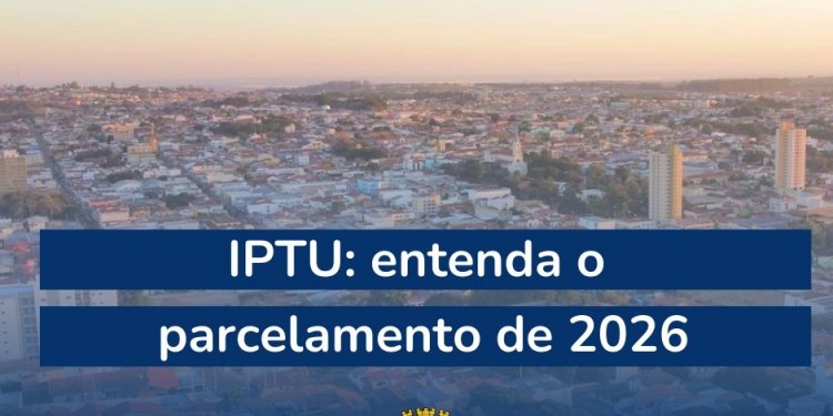 COMUNICADO  – *IPTU terá nova forma de parcelamento em 2026*