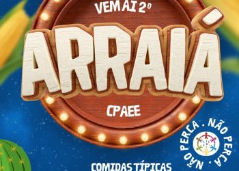 COMUNICADO* *CPAEE promove 2º Arraiá com comidas e brincadeiras típicas nesta quarta-feira*